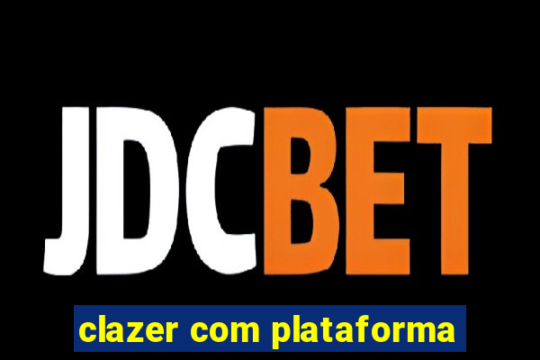 clazer com plataforma